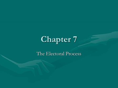 Chapter 7 The Electoral Process. Vocabulary Define the following terms in your notebook. 1.Nomination 2.General election 3.Caucus 4.Direct primary 5.Closed.