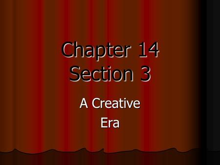 Chapter 14 Section 3 A Creative Era. The Emergence of Jazz The 1920’s is often called the Jazz Age because jazz music gained wide popularity during this.
