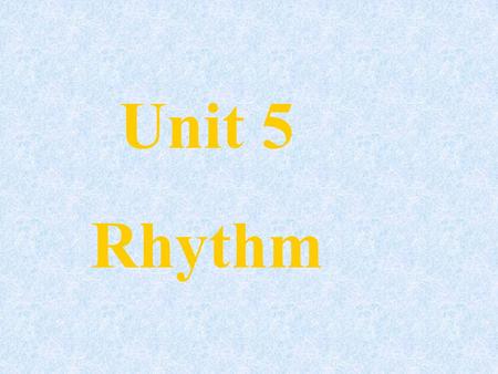 Unit 5 Rhythm.