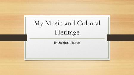 My Music and Cultural Heritage By Stephen Thorup.