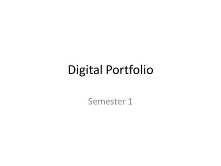 Digital Portfolio Semester 1. Subjects List your subjects you are doing here (include VET)