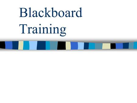 Blackboard Training. Aim To equip teachers with the skills to use Blackboard to enhance student learning.