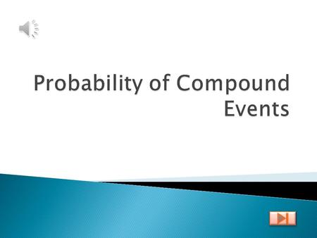 After completing this lesson you will learn:  To find the probability of independent events.  To find the probability of dependent events.
