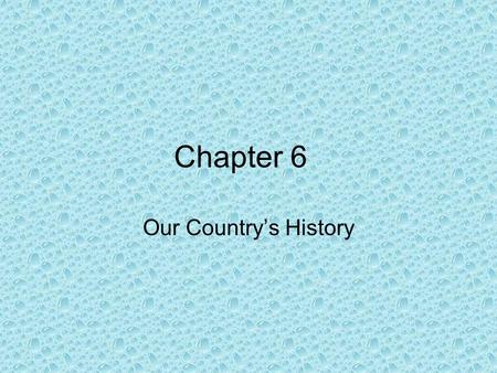 Chapter 6 Our Country’s History. A home or other building that protects people from the weather 1.Shelter 2.Settlement 3.Territory 4.Immigrant 10 123456789.