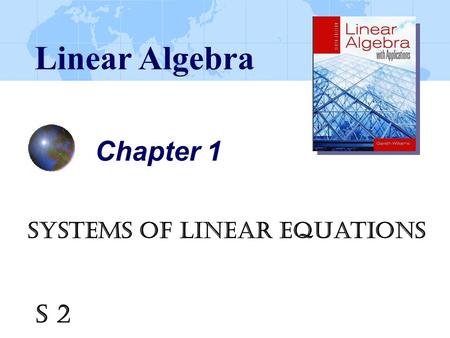 Chapter 1 Linear Algebra S 2 Systems of Linear Equations.