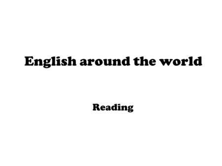 English around the world Reading. Unit Two: English around the world (Reading) The road to modern English.