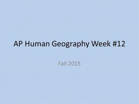 AP Human Geography Week #12