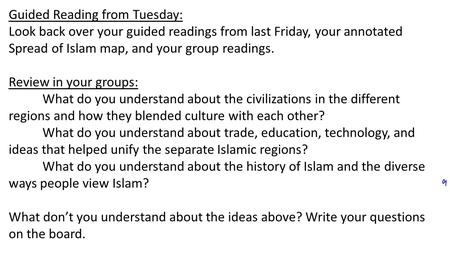 Guided Reading from Tuesday: Look back over your guided readings from last Friday, your annotated Spread of Islam map, and your group readings. Review.
