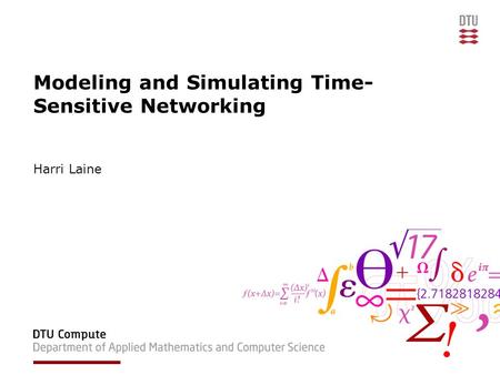 Modeling and Simulating Time- Sensitive Networking Harri Laine.