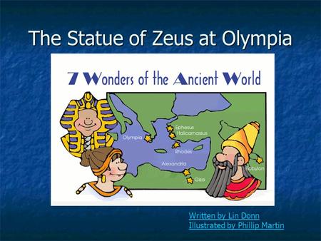 Written by Lin Donn Illustrated by Phillip Martin The Statue of Zeus at Olympia.