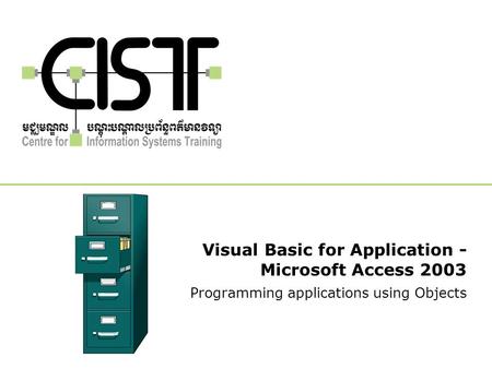 Visual Basic for Application - Microsoft Access 2003 Programming applications using Objects.