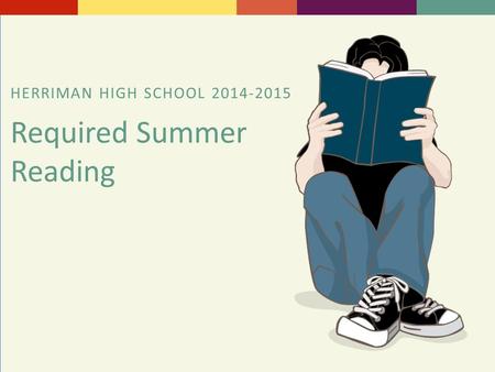 HERRIMAN HIGH SCHOOL 2014-2015 Required Summer Reading.