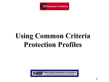 1 Using Common Criteria Protection Profiles. 2 o A statement of user need –What the user wants to accomplish –A primary audience: mission/business owner.