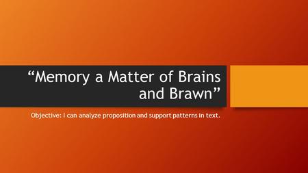 “Memory a Matter of Brains and Brawn”