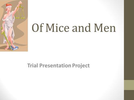 Of Mice and Men Trial Presentation Project. Common Core Alignment 1. Cite strong and thorough textual evidence to support analysis of what the text says.