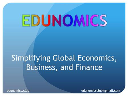 Simplifying Global Economics, Business, and Finance edunomics.club
