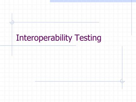 Interoperability Testing. Work done so far WSDL subgroup Generated Web Service Description with aim for maximum interoperability between various SOAP.
