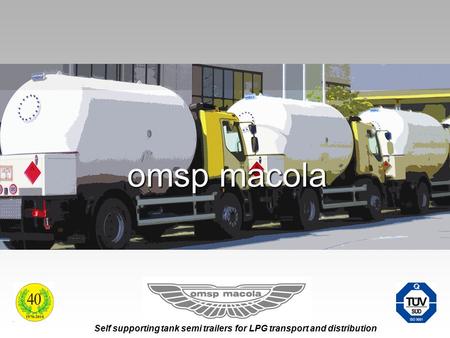 Self supporting tank semi trailers for LPG transport and distribution omsp macola.