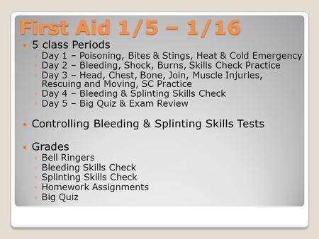 First Aid 1/5 – 1/16 5 class Periods