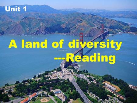 A land of diversity ---Reading Unit 1.  Ocean on the east coast _________________  Ocean on the west coast __________________  Country to the north.