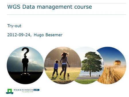 WGS Data management course Try-out 2012-09-24, Hugo Besemer.