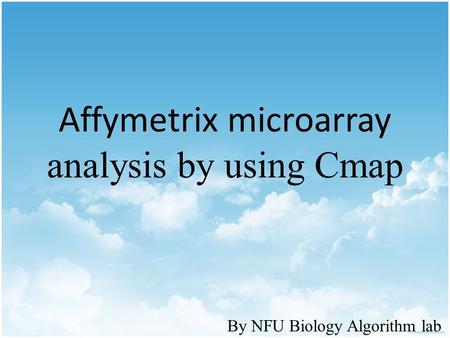 Affymetrix microarray analysis by using Cmap By NFU Biology Algorithm lab.