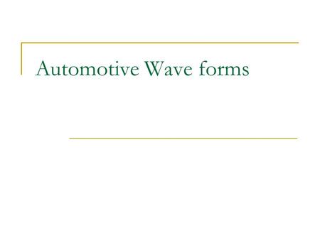 Automotive Wave forms. Oscilloscope's An oscilloscope can be a priceless price of test equipment used for observation of electrical/electronic wave patterns.