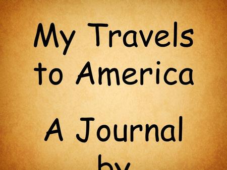 My Travels to America A Journal by Rosa Yokavich.