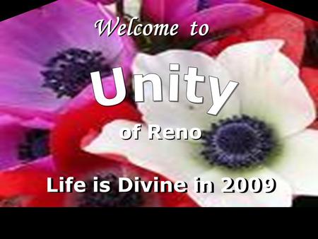 LoV Welcome to of Reno Life is Divine in 2009. LoV Unity Ministry of Reno is a spiritual community centered in God, fostering spiritual growth, inner.