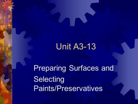 Unit A3-13 Preparing Surfaces and Selecting Paints/Preservatives.