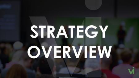 STRATEGY OVERVIEW.