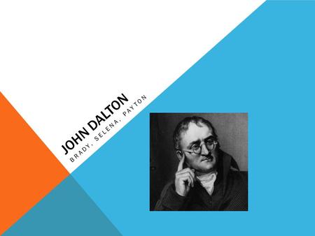 JOHN DALTON BRADY, SELENA, PAYTON. DISCOVERY He revealed his discovery on 1803. The united kingdom is where it was discovered Explained on next slide.