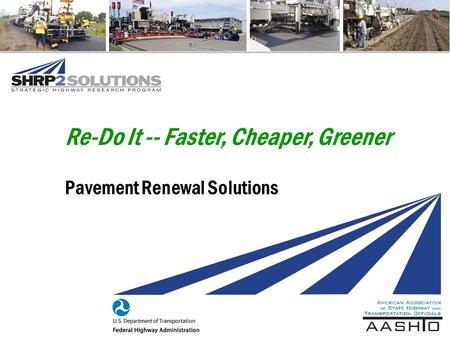 Re-Do It -- Faster, Cheaper, Greener Pavement Renewal Solutions.