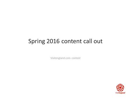 Spring 2016 content call out Visitengland.com content.