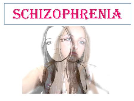 Schizophrenia. Clinical Characteristics (Symptoms)