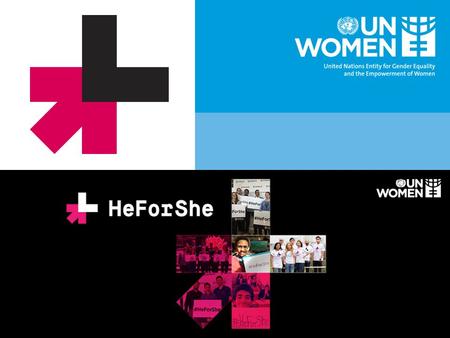The HeForShe CONCEPTHeForShe HeForShe has been developed by UN Women to engage men and boys as advocates and agents of change for the achievement of gender.