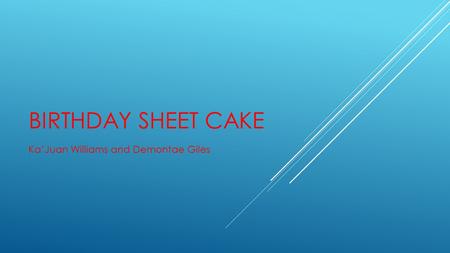 BIRTHDAY SHEET CAKE Ka’Juan Williams and Demontae Giles.