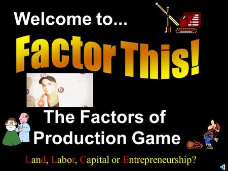 The Factors of Production Game