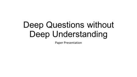 Deep Questions without Deep Understanding