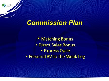 Commission Plan Matching Bonus Direct Sales Bonus Express Cycle Personal BV to the Weak Leg.