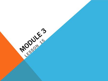 MODULE 3 LESSON 15. OBJECTIVE Explore a situation with more than 9 groups of ten.