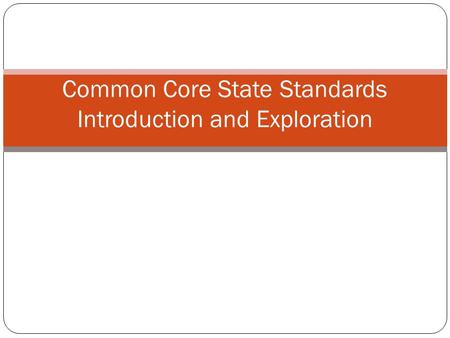 Common Core State Standards Introduction and Exploration.