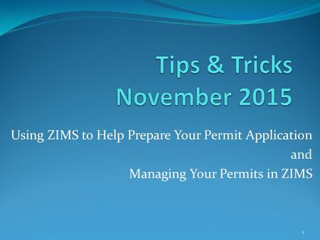 Using ZIMS to Help Prepare Your Permit Application and Managing Your Permits in ZIMS 1.