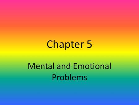 Chapter 5 Mental and Emotional Problems. Lesson 1 Anxiety and depression are treatable mental health problems. Occasional anxiety is a normal reaction.