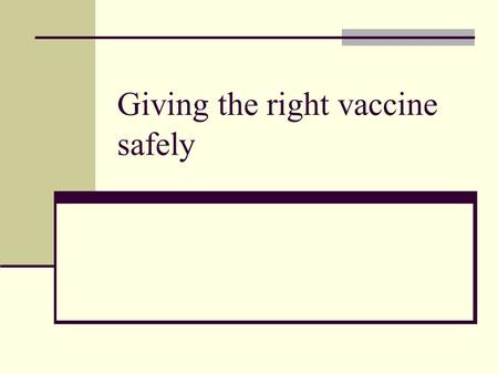 Giving the right vaccine safely