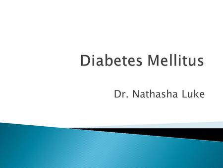 Dr. Nathasha Luke.  Define the term glucose homeostasis  Describe how blood glucose levels are maintained in the fasting state and fed state  Describe.