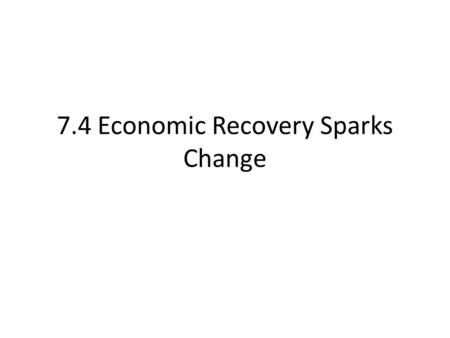 7.4 Economic Recovery Sparks Change. Agricultural Revolution and Technological Advances. Peasants adopted new technology (like iron plows and horses)