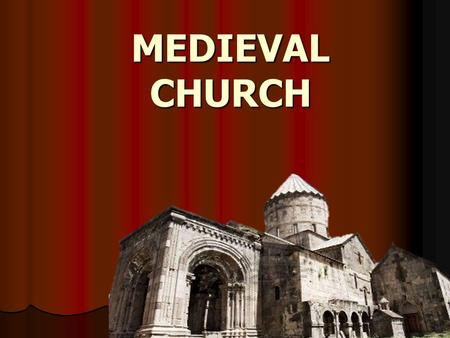 MEDIEVAL CHURCH. INTRO Church > central to medieval life Church > central to medieval life Every village had a church with a parish priest Every village.