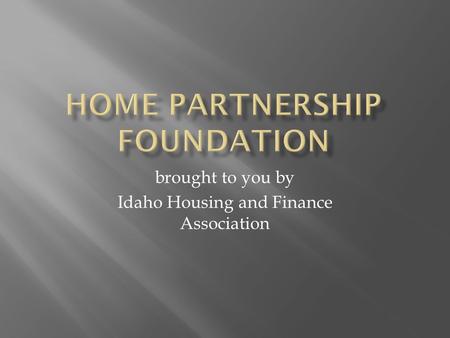 Brought to you by Idaho Housing and Finance Association.
