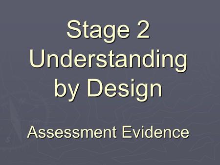 Stage 2 Understanding by Design Assessment Evidence.